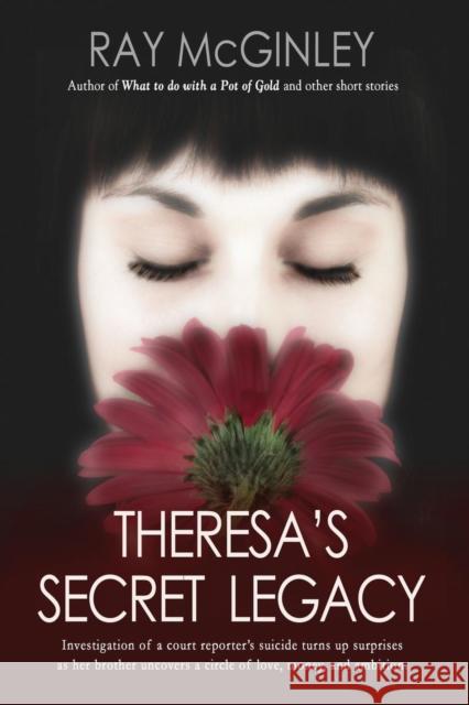 Theresa's Secret Legacy Ray McGinley 9781632638656 Booklocker.com