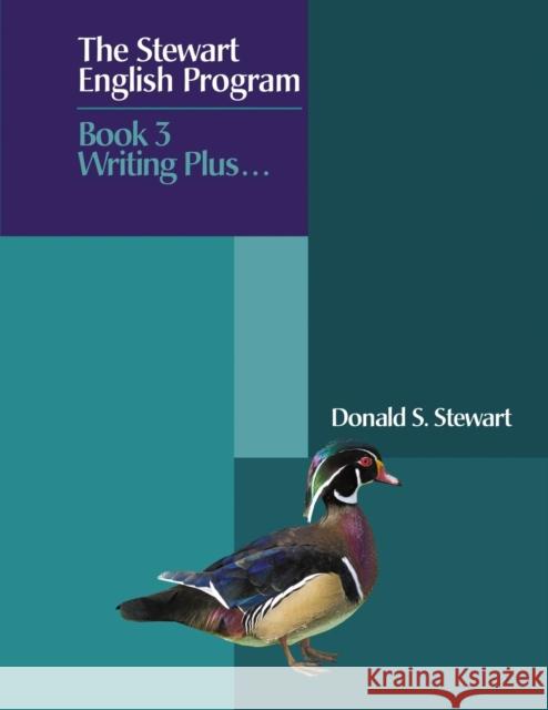 The Stewart English Program: Book 3 Writing Plus . . . Donald S. Stewart 9781632638779