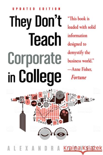 They Don't Teach Corporate in College Alexandra (Alexandra Levit) Levit 9781632651600