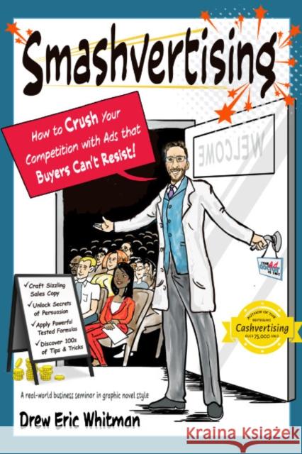 Smashvertising: How to Crush Your Competition with Ads That Buyers Can't Resist Drew Eric Whitman 9781632652065 Career Press