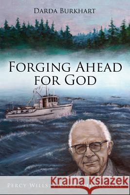 Forging Ahead For God Burkhart, Darda 9781632690104 Trusted Books