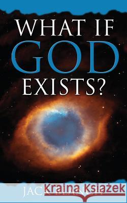 What If God Exists? Jack Blanch 9781632690135