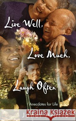 Live Well, Love Much, Laugh Often Janet Alario 9781632690470