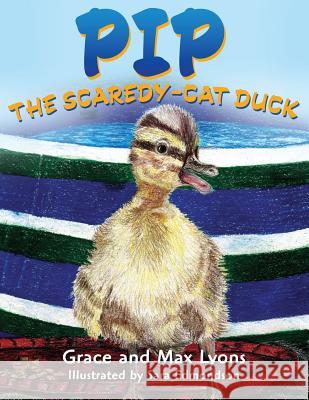 Pip, and the Scardey-Cat Duck Grace Lyons Max Lyons Sara Edmonson 9781632694065 Trusted Books