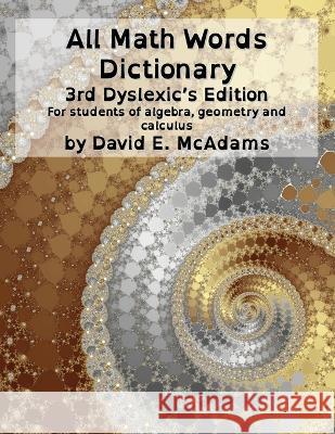 All Math Words Dictionary: For students of algebra, geometry and calculus David E McAdams   9781632702784 Life Is a Story Problem LLC