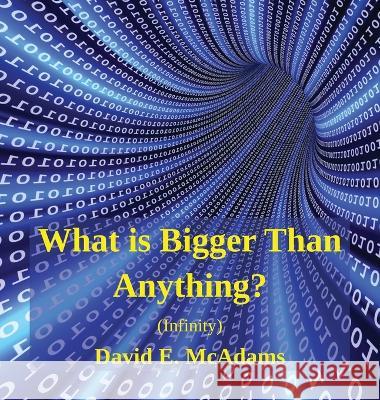 What is Bigger Than Anything?: Infinity David E McAdams   9781632703149