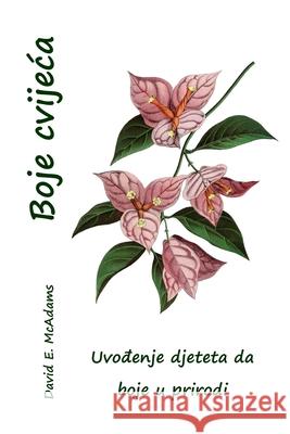 Boje cvijeca: Uvođenje djeteta da boje u prirodi David E McAdams   9781632703439