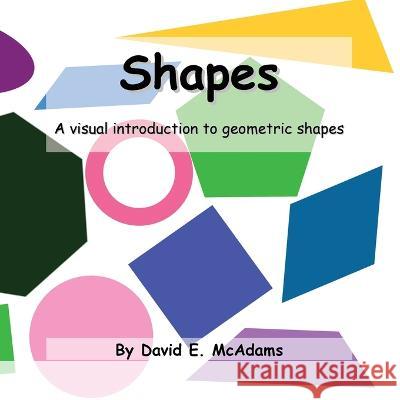 Shapes: A visual introduction to geometric shapes David E McAdams   9781632703774