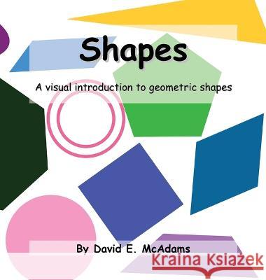 Shapes: A visual introduction to geometric shapes David E McAdams   9781632703781