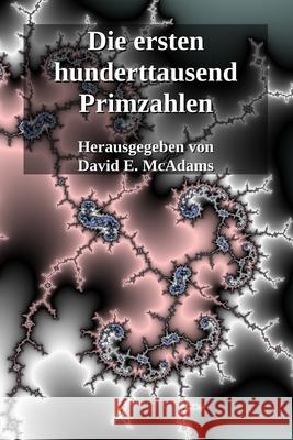 Die ersten hunderttausend Primzahlen David E McAdams   9781632703941 Life Is a Story Problem LLC