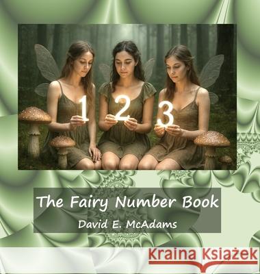 The Fairy Number Book: Fairies introduce the numbers 0-12 David E. McAdams 9781632707208 Life Is a Story Problem LLC