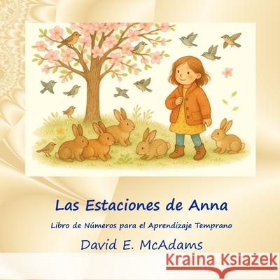 Las Estaciones de Anna: Libro de N?meros para el Aprendizaje Temprano David E. McAdams 9781632707550