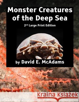 Monster Creatures of the Deep Sea David E. McAdams 9781632707598 Life Is a Story Problem LLC