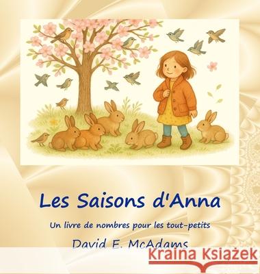 Les Saisons d'Anna: Un livre de nombres pour les tout-petits David E. McAdams 9781632707659 Life Is a Story Problem LLC