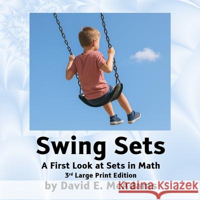 Swing Sets: A First Look at Sets in Math David E. McAdams 9781632707925 Life Is a Story Problem LLC