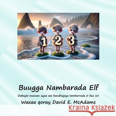Buugga Nambarada Elf: Elfyo qurxoon ayaa soo bandhigaya lambarrada 0-10 David E. McAdams 9781632708427 Life Is a Story Problem LLC