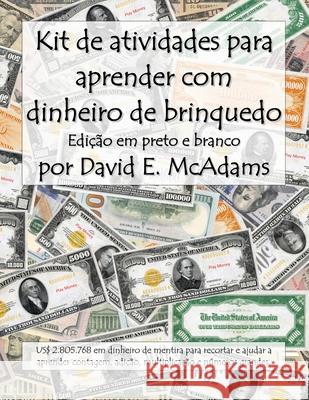 Kit de atividades para aprender com dinheiro de brinquedo: US$ 2.801.040 em dinheiro de mentira para recortar e ajudar a aprender contagem, adi??o, mu David E. McAdams 9781632708571 Life Is a Story Problem LLC