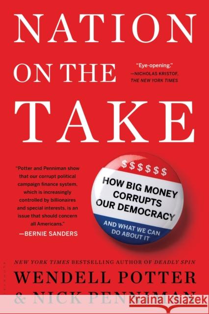 Nation on the Take: How Big Money Corrupts Our Democracy and What We Can Do About It Wendell Potter, Nick Penniman 9781632861115 Bloomsbury Publishing Plc