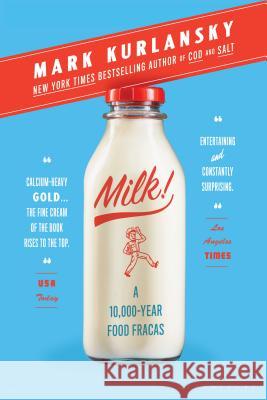 Milk!: A 10,000-Year Food Fracas Mark Kurlansky 9781632863836 Bloomsbury Publishing