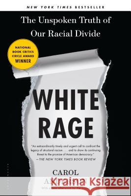 White Rage: The Unspoken Truth of Our Racial Divide Anderson, Carol 9781632864130 Bloomsbury USA