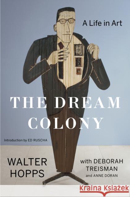 The Dream Colony: A Life in Art Hopps, Walter 9781632865298 Bloomsbury USA