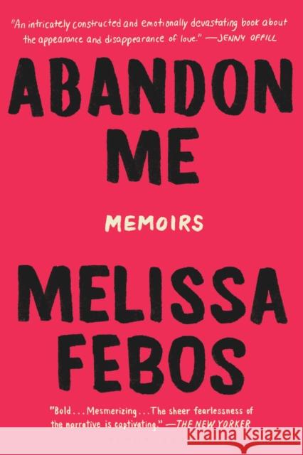 Abandon Me: Memoirs Melissa Febos 9781632866585 Bloomsbury Publishing Plc