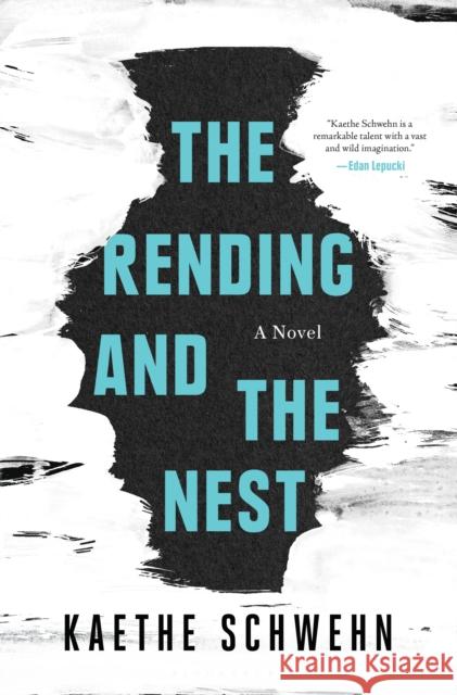 The Rending and the Nest Kaethe Schwehn 9781632869722