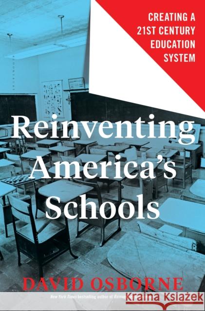 Reinventing America's Schools: Creating a 21st Century Education System David Osborne 9781632869913 Bloomsbury USA