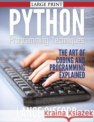 Python Programming Techniques: The Art of Coding and Programming Explained    9781632873187 Speedy Publishing LLC