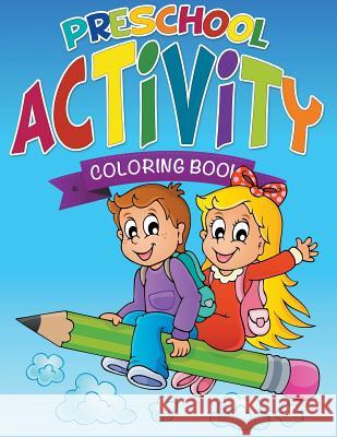 Preschool Activity Coloring Book Speedy Publishing LLC   9781632873620 Speedy Publishing LLC