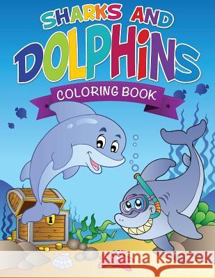 Sharks and Dolphins Coloring Book LLC Speedy Publishing 9781632873750 Speedy Publishing LLC