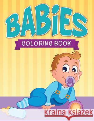 Babies Coloring Book LLC Speedy Publishing 9781632873767 Speedy Publishing LLC