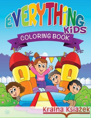 Everything Kids Coloring Book LLC Speedy Publishing 9781632873798 Speedy Publishing LLC