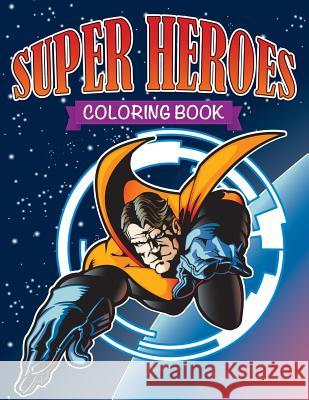 Super Heroes Coloring Book LLC Speedy Publishing 9781632873835 Speedy Publishing LLC