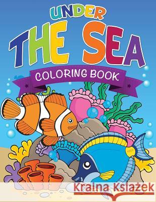 Under the Sea Coloring Book LLC Speedy Publishing 9781632873859 Speedy Publishing LLC