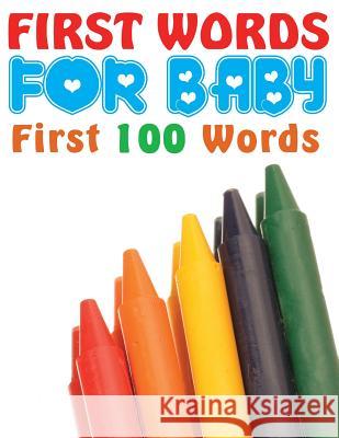 First Words for Baby (First 100 Words) Speedy Publishin 9781632874016 Speedy Publishing LLC