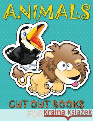 Animals (Cut Out Books for Kids) Speedy Publishin 9781632874023 Speedy Publishing LLC