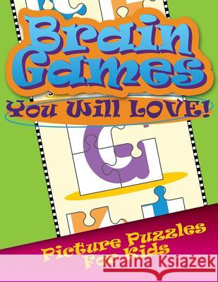 Brain Games You Will Love Picture Puzzles for Kids Speedy Publishin 9781632874054 Speedy Publishing LLC