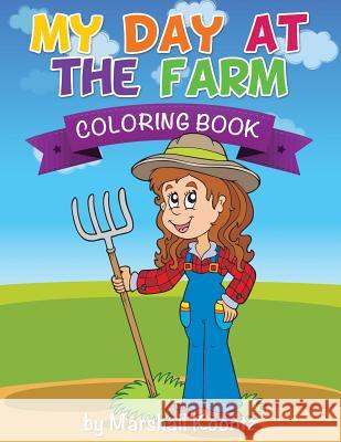 My Day at the Farm Coloring Book Marshall Koontz   9781632874986