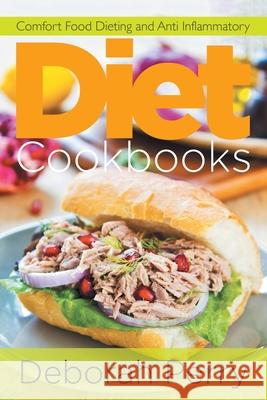 Diet Cookbooks: Comfort Food Dieting and Anti Inflammatory Deborah Perry Long Linda 9781632877093