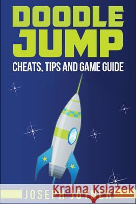 Doodle Jump: Cheats, Tips and Game Guide Joyner, Joseph 9781632877222 Comic Stand