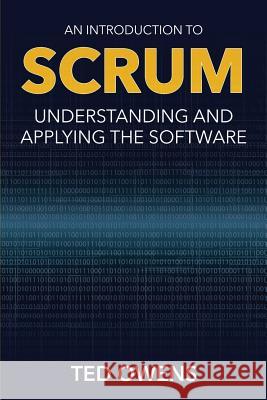 An Introduction to Scrum: Understanding and Applying the Software Ted Owens 9781632878908 Speedy Publishing LLC