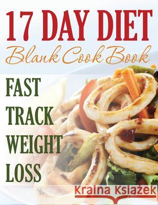 17 Day Diet Blank Cookbook LLC Speedy Publishing 9781632879127 Speedy Publishing LLC