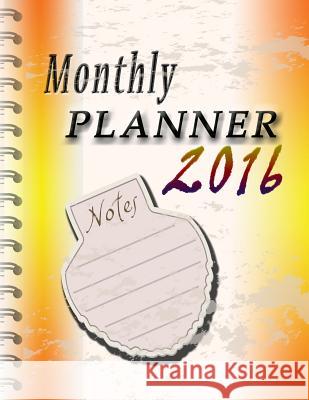 Monthly Planner 2016 LLC Speedy Publishing 9781632879493 Speedy Publishing LLC
