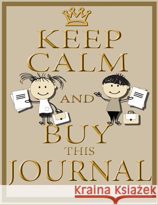 Keep Calm and Buy This Journal LLC Speedy Publishing   9781632879578 Speedy Publishing LLC