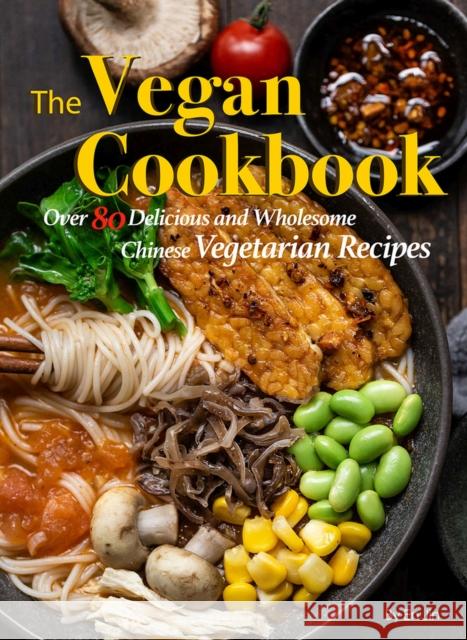 The Vegan Cookbook: Over 85 Delicious and Wholesome Chinese Vegetarian Recipes Jin En 9781632880246 Shanghai Press