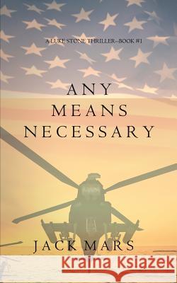 Any Means Necessary (a Luke Stone Thriller-Book #1) Jack Mars   9781632914644