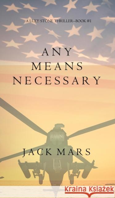 Any Means Necessary (a Luke Stone Thriller-Book #1) Jack Mars   9781632914651