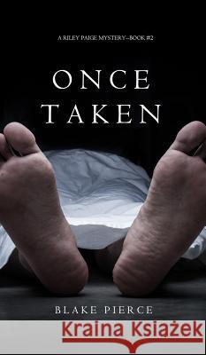 Once Taken (a Riley Paige Mystery--Book #2) Blake Pierce 9781632915658 Blake Pierce