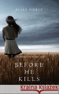 Before he Kills (A Mackenzie White Mystery-Book 1) Pierce, Blake 9781632916792 Blake Pierce